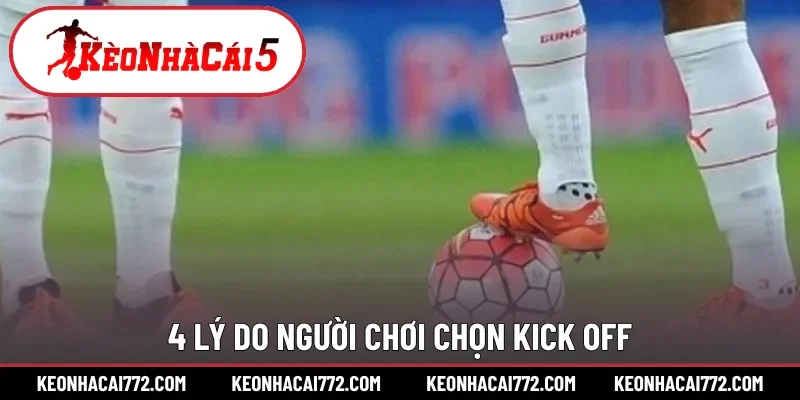 4 lý do người chơi chọn Kick Off