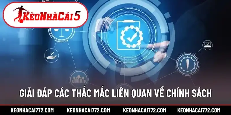 Giải đáp các thắc mắc liên quan về chính sách