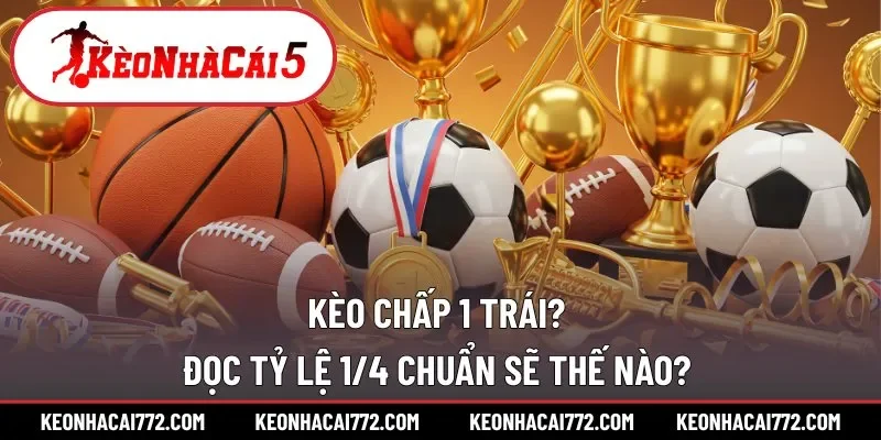 Kèo chấp 1 trái