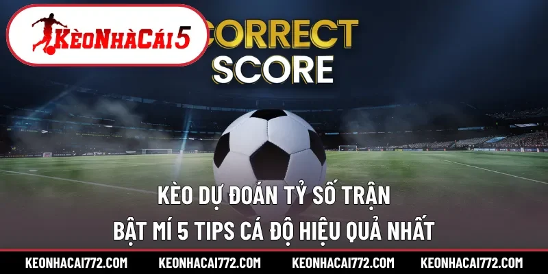 Kèo dự đoán tỷ số trận