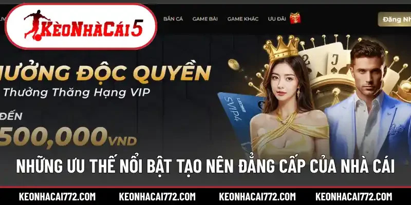 Những ưu thế nổi bật tạo nên đẳng cấp của nhà cái