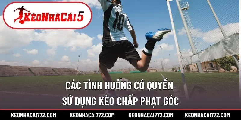 Khi nào hội viên được dùng kèo góc Corners 