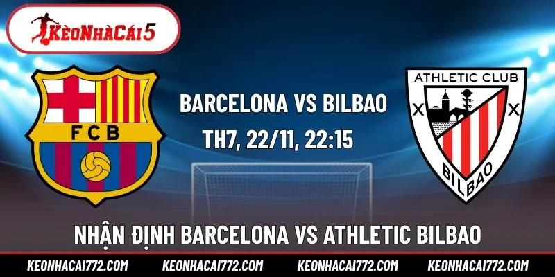 Nhận Định Barcelona Vs Athletic Bilbao 22h15 Ngày 22/11