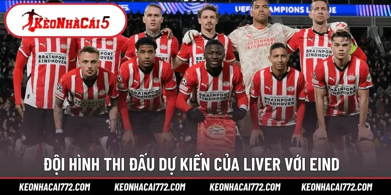 Lực lượng và đội hình dự kiến của Liver - Eind