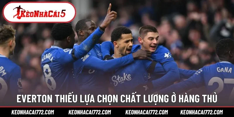 Everton thiếu lựa chọn chất lượng ở hàng thủ