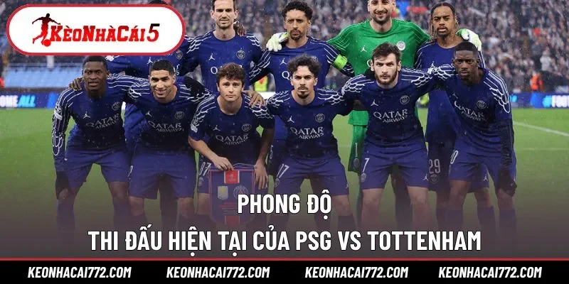 Phong độ hiện tại của PSG vs Tottenham