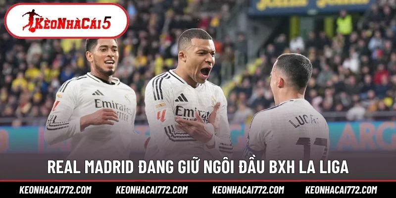 Real Madrid đang giữ ngôi đầu BXH La Liga