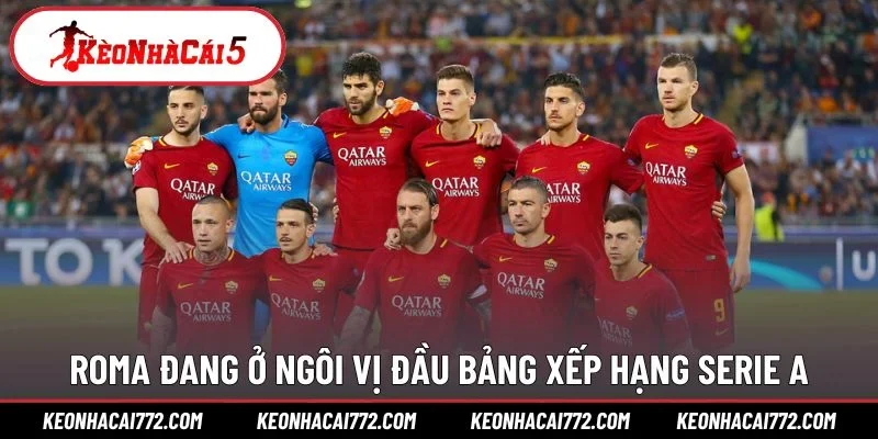 Roma đang ở ngôi vị đầu bảng xếp hạng Serie A