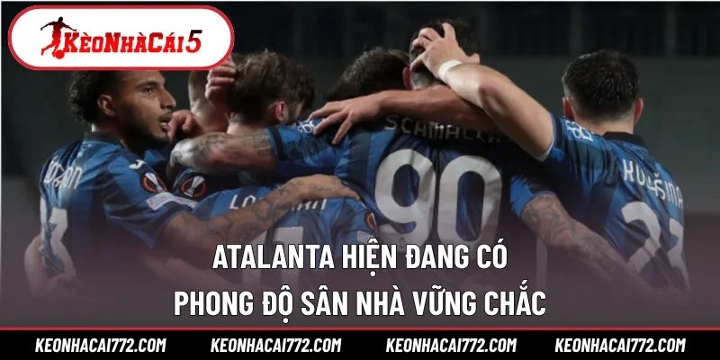 Atalanta hiện đang có phong độ sân nhà vững chắc