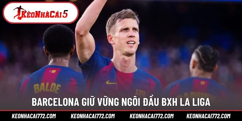 Barcelona giữ vững ngôi đầu BXH La Liga