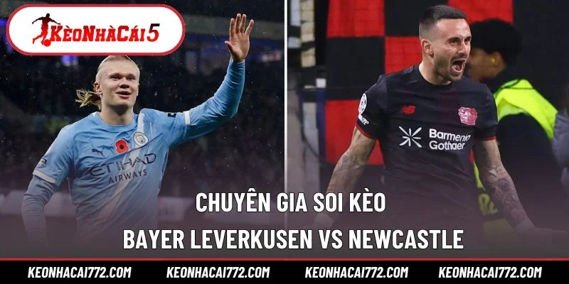 Chuyên gia soi kèo Bayer Leverkusen vs Newcastle