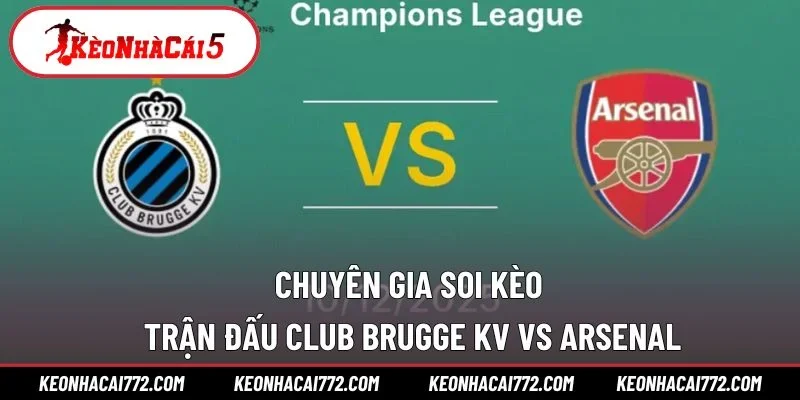 Chuyên gia soi kèo trận đấu Club Brugge KV vs Arsenal