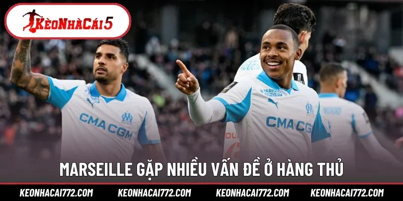 Marseille gặp nhiều vấn đề ở hàng thủ