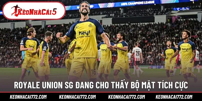 Royale Union SG đang cho thấy bộ mặt tích cực