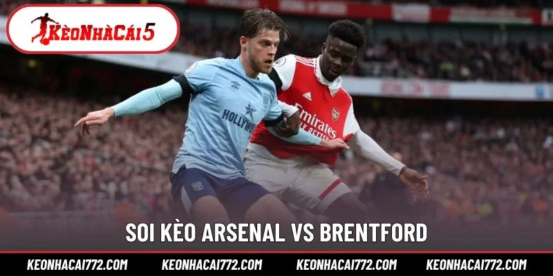 Soi kèo Arsenal vs Brentford