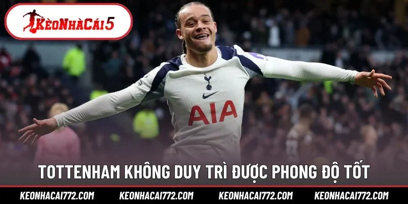 Tottenham không duy trì được phong độ tốt